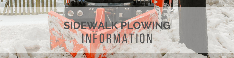 Photo of a sidewalk plow moving snow. Text: Sidewalk Plowing Information