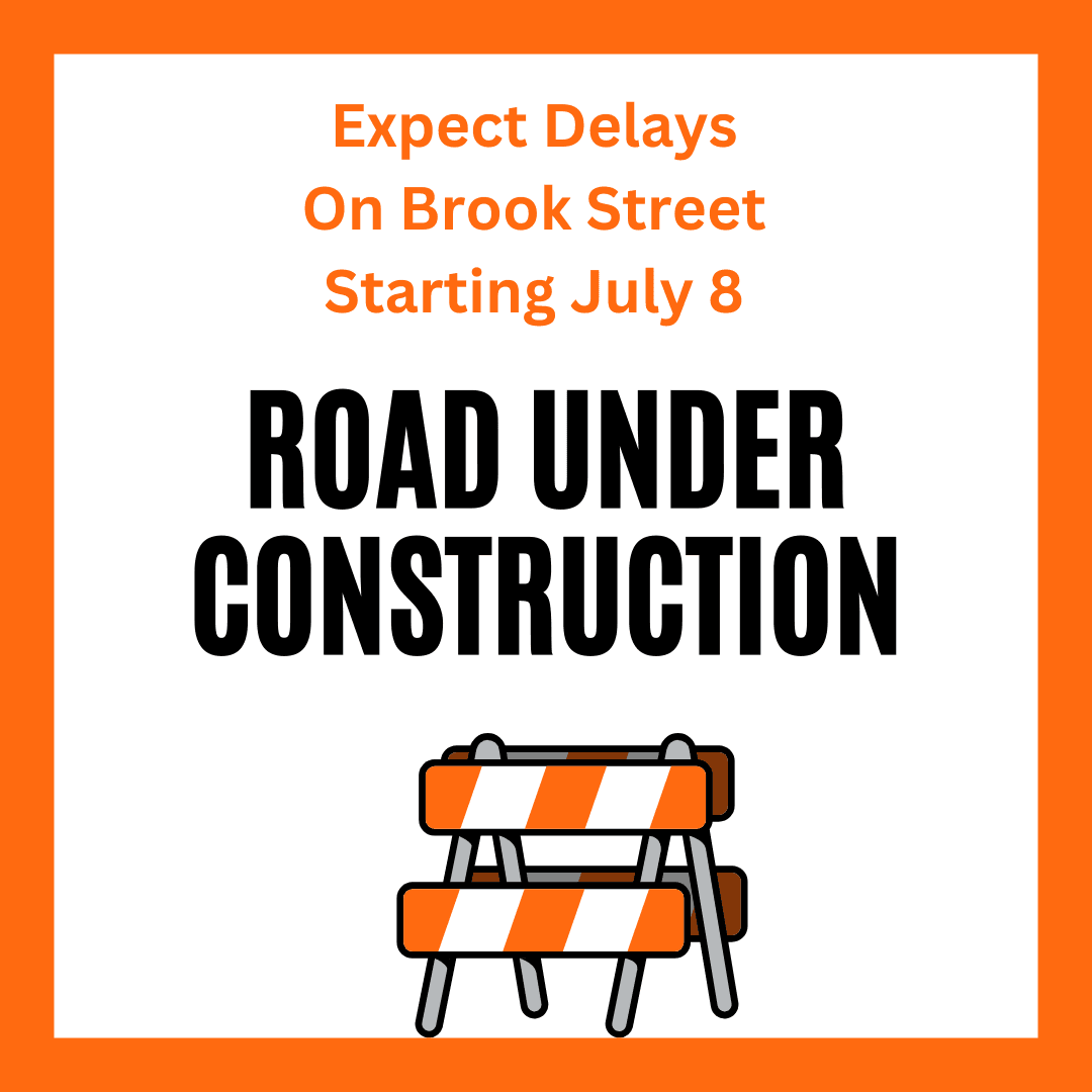 Road Under Construction (Expect Delays on Brook Street Starting July 8, 2024)