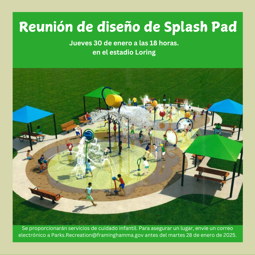Framingham Community Meeting January 30, 2025 at 7 p.m. at Loring Arena for City Splash Pad - Spanis